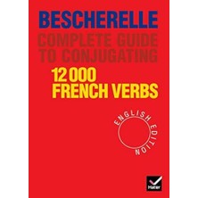 Bescherelle: Bescherelle 12 000 Verbs. Complete Guide To Conjugating Verbs: Bescherelle (English Edition), Complete Guide To Conjugating Verbs