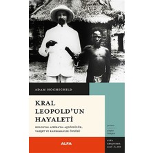 Alfa Yayınları Kral Leopold'un Hayaleti - Kolonyal Afrika'da Açgözlülük, Vahşet ve Kahramanlık Öyküsü