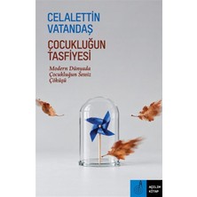 Açılım Kitap Çocukluğun Tasfiyesi - Modern Dünyada Çocukluğun Sessiz Çöküşü