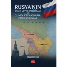 Rusya'nın Yakın Çevre Politikası ve Güney Kafkasya'da Etnik Sorunlar