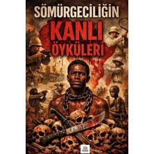 Sömürgeciliğin Kanlı Öyküleri
