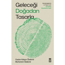 Timaş Yayınları Geleceği Doğadan Tasarla - Sürdürülebilir Iş ve Yaşam Için Içimizdeki Ekosistemin Keşfi