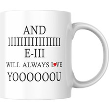 Esranın Dünyası I Will Always Love You Baskılı Kupa Bardak Komik Yazılı Hediyelik Çay Kahve Kupası Coffee Mug