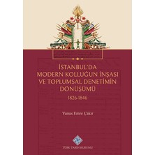 Türk Tarih Kurumu Istanbul'da Modern Kolluğun Inşası ve Toplumsal Denetimin Dönüşümü 1826-1846