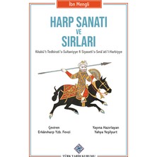 Türk Tarih Kurumu Harp Sanatı ve Sırları Kitabü't-Tedbirati' S-Sultaniyye Fi Siyaseti' S-Sınâ'ati'l-Harbiyye
