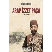 Die Grup Arap Izzet Paşa'nın Siyasi Hayatı ve Faaliyetleri
