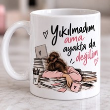 Yıkılmadım Ama Ayaktada Değilim Yazılı Kupa Bardak (Kadın)
