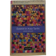 Doğu Batı Yayınları Estetik'in Kısa Tarihi - Modern Kültür ve Sanat Üzerine Felsefi Bir Araştırma- Hakkı Hünler  Estetik ve Estetiğin Kısa Tarihi