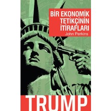 April Yayıncılık Bir Ekonomik Tetikçinin Itirafları - Trump