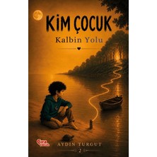 Çıra Çocuk Yayınları Kim Çocuk 2 - Kalbin Yolu