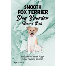 Pratik Ev Smooth Fox Terrier Köpek Yetiştiricisi Kayıt Defteri, Yavru Köpek Doğum Takip Günlüğü