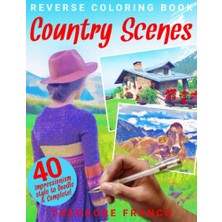Pratik Ev Reverse Coloring Book Country Scenes: 40 Colorful Impressionism Style Large 8.5X11 Inches Pages To Doodle. Perfect For Relaxation, Recreation And Antistress Reverse Coloring Activity Book.