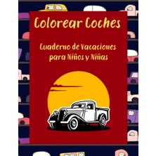 Pratik Ev Colorear Coches Cuaderno De Vacaciones Para Niños Y Niñas: Libro De Las Actividades Del Verano De 2 A 6 Años Con Tapa Blanda. (Spanish Edition)