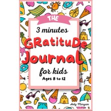 Pratik Ev The 3 Minutes Gratitude Journal For Kids Ages 8 To 12: Embrace Joy, Cultivate Gratitude: A Fun And Interactive Journal For Kids Ages 8 To 12