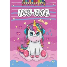 Pratik Ev Ivy-Mae: Personalized Coloring Book For Ivy-Mae | Theme: Unicorn | Birthday Gift For Girl; Daughter ... | Ages: 4-8 | 25 Unicorn Designs With Name Ivy-Mae, Large Size A4 (Ca. 8.5 x 11 Inches)
