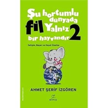 Şu Hortumlu Dünyada Fil Yalnız Bir Hayvandır 2 (Yeşil Kapak): Iletişim Başarı ve Hayat Üzerine