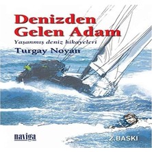 Denizden Gelen Adam: Yaşanmış Deniz Hikayeleri 1