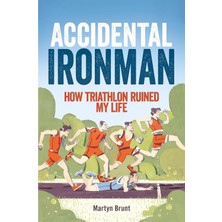Accidental Ironman: How Triathlon Ruined My Life