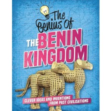The Genius Of: The Benin Kingdom: Clever Ideas And Inventions From Past Civilisations