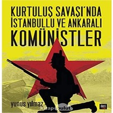 Kurtuluş Savaşı’nda Istanbullu ve Ankaralı Komünistler