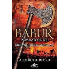 Babür Imparatorluğu: Kuzeyden Gelen Akıncılar: (Babür Imparatorluğu Serisi 1)