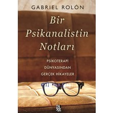 Bir Psikanalistin Notları: Psikoterapi Dünyasından Gerçek Hikayeler