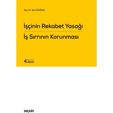 Seçkin Yayıncılık Işçinin Rekabet Yasağı Iş Sırrının Korunması