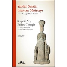 Yapı Kredi Yayınları Yazıdan Sanata, Inançtan Düşünceye - Anadolu Uygarlıkları Seçkisi