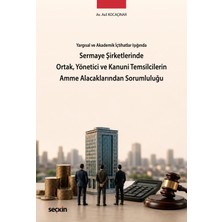 Seçkin Yayıncılık Yargısal ve Akademik Içtihatlar Işığında Sermaye Şirketlerinde Ortak, Yönetici ve Kanuni Temsilcilerin Amme Alacaklarından Sorumluluğu