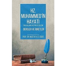 Hz. Muhammed'in Hayatı Dersler ve Ibretler: Sallallahu Aleyhi ve Sellem