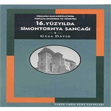 16. Yüzyılda Simontornya Sancağı: Osmanlı Macaristan’ında Toplum, Ekonomi ve Yönetim