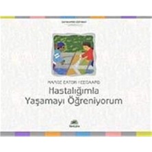 Hastalığımla Yaşamayı Öğreniyorum
