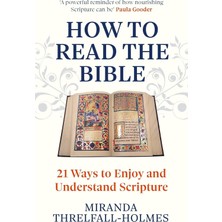 How To Read The Bible: 21 Ways To Enjoy And Understand Scripture