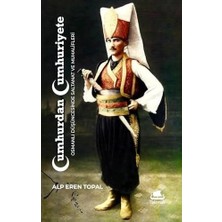 Cumhurdan Cumhuriyete: Osmanlı Düşüncesinde Saltanat ve Muhalifleri