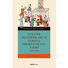 Tüketim Araştırmaları ve Osmanlı Imparatorluğu Tarihi: 1550-1922
