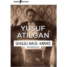 Sevgili Halil Kardeş: Köye Mektuplar