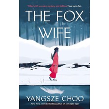 The Fox Wife: An Enchanting Historical Mystery From The New York Times Bestselling Author Of The Night Tiger And A Previous Reese’s Book Club Pick