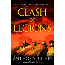 Clash Of Legions: An Utterly Gripping Historical Adventure From Sunday Tımes Bestseller Anthony Riches
