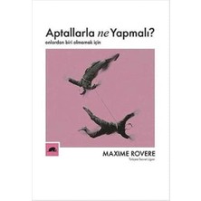 Aptallarla Ne Yapmalı?: Onlardan Biri Olmamak Için