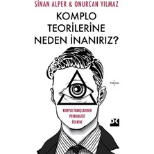 Komplo Teorilerine Neden Inanırız ?: Komplo Inançlarının Psikolojisi Üzerine