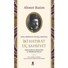 Iki Hatırat Üç Şahsiyet: Sultan Abdülhamid, Said Paşa, Kamil Paşa - Sadrazamların Kaleminden Iı. Abdülhamid Dönemi