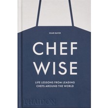 Chefwise: Life Lessons From Leading Chefs Around The World
