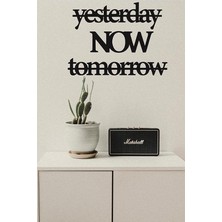 Yesterday Now Tomorrow Duvar Süsü Duvar Dekoru Dekoratif Süsü