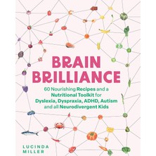 Store Brain Brilliance: 60 Nourishing Recipes And A Nutritional Toolkit For Dyslexia, Dyspraxia, Adhd, Autism And All Neurodivergent Kids