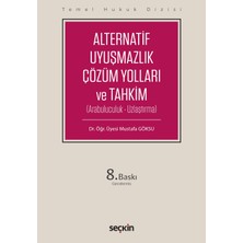 Seçkin Yayıncılık Temel Hukuk Dizisi Alternatif Uyuşmazlık Çözüm Yolları ve Tahkim (Thd) (Arabuluculuk – Uzlaştırma)