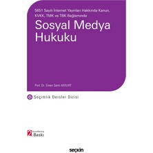 Seçkin Yayıncılık 5651 Sayılı Internet Yayınları Hakkında Kanun, Kvkk, Tmk ve Tbk Bağlamında Sosyal Medya Hukuku – Seçimlik Dersler Dizisi –