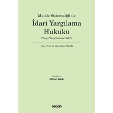 Seçkin Yayıncılık Madde Sistematiği ile Idari Yargılama Hukuku (Vergi Yargılaması Dahil)