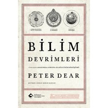 Boğaziçi Üniversitesi Yayınevi Bilim Devrimleri 1500–1700 Arasında Avrupa’da Bilginin Dönüşümü Peter Dear
