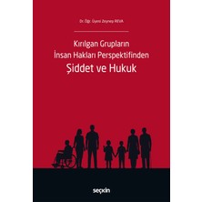 Seçkin Yayıncılık Kırılgan Grupların Insan Hakları Perspektifinden Şiddet ve Hukuk