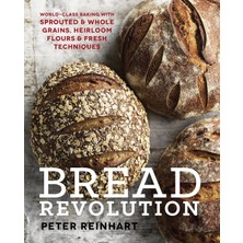 Store Bread Revolution: World-Class Baking With Sprouted And Whole Grains, Heirloom Flours, And Fresh Techniques